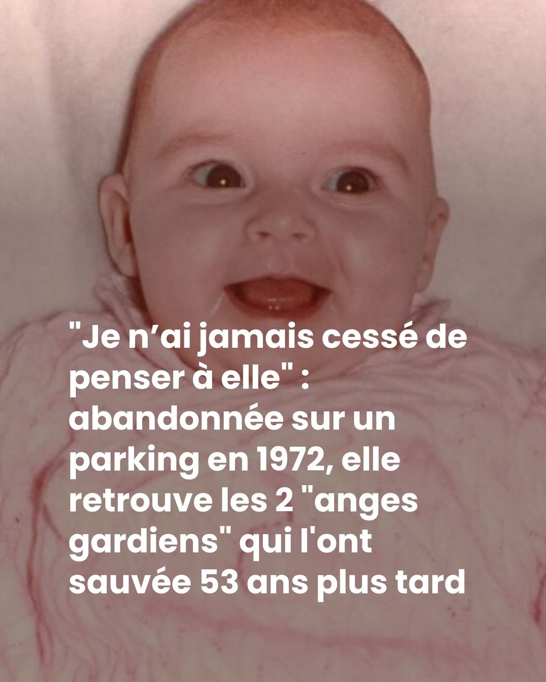 “Je n’ai jamais cessé de penser à elle” : abandonnée sur un parking en 1972, elle retrouve les 2 “anges gardiens” qui l’ont sauvée 53 ans plus tard