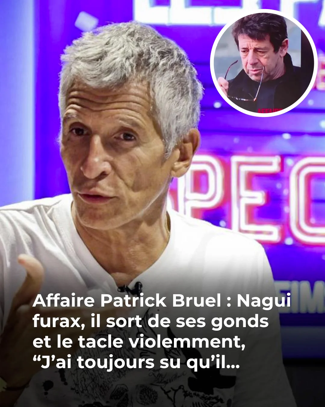 Affaire Patrick Bruel : Nagui prend position et ça va faire beaucoup de bruit !