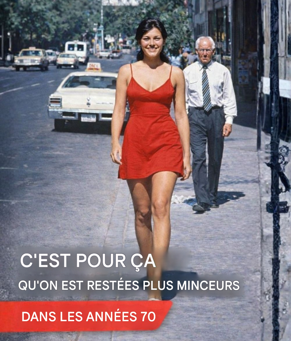 Pourquoi étions-nous si minces dans les années 70 ? (La vérité va vous surprendre)voir les commentaires