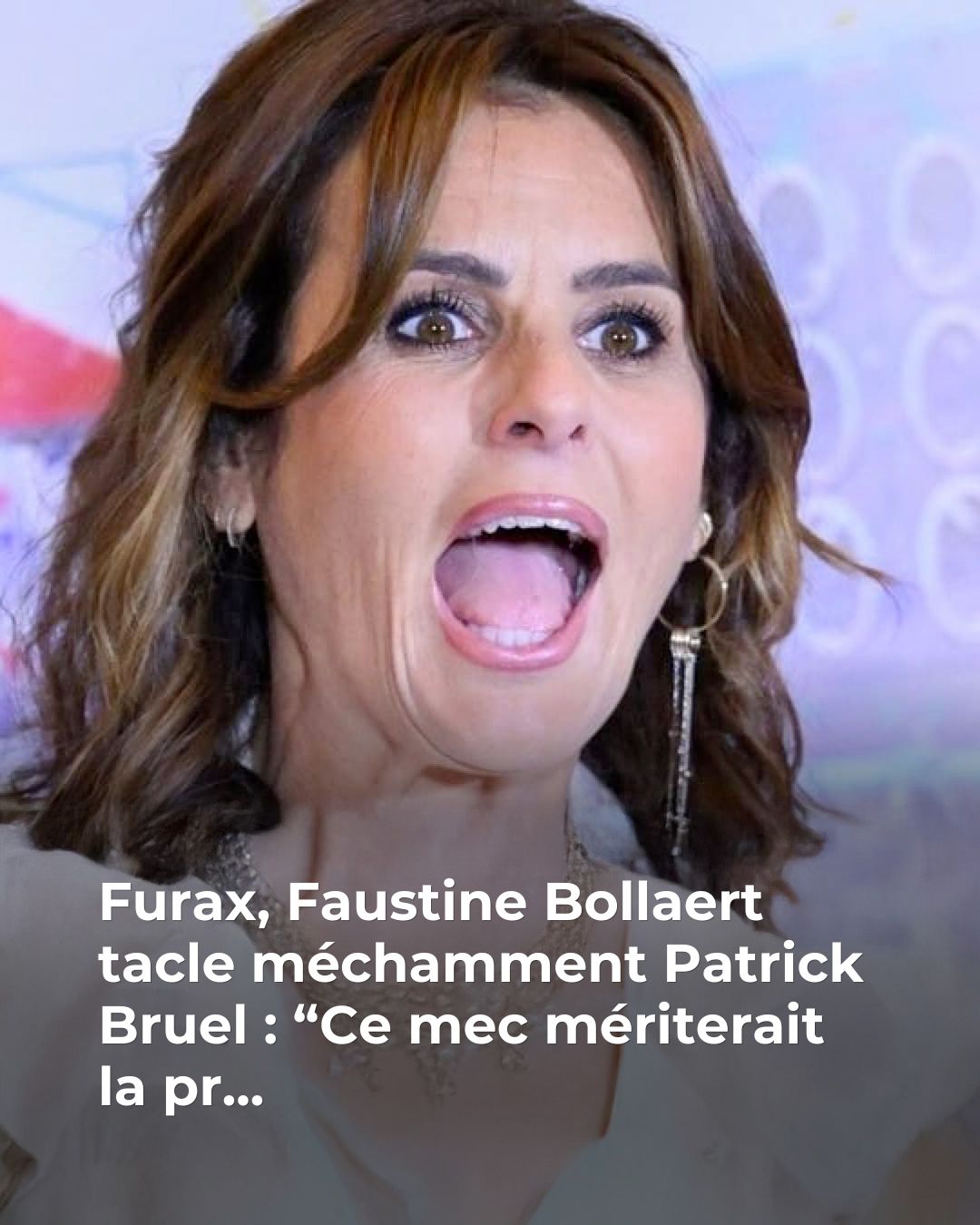 Faustine Bollaert s’attaque à Patrick Bruel : “Ce mec mériterait la…😱 😳👇Voir plus