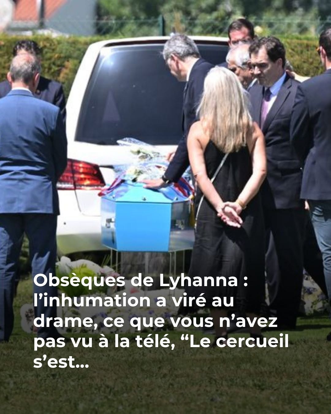 🚨 Ce que les caméras n’ont pas montré aux obsèques de Lyhanna : “Le cercueil s’est…😱 😲 👇Voirplus