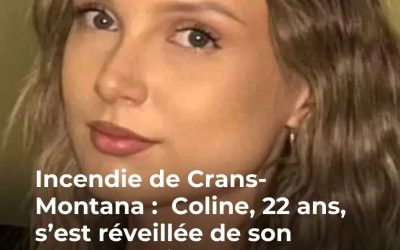 “Je peine à réaliser l’ampleur de ce qui s’est passé” : les premiers mots de Coline, victime de l’incendie du Constellation à Crans-Montana, enfin sortie du coma