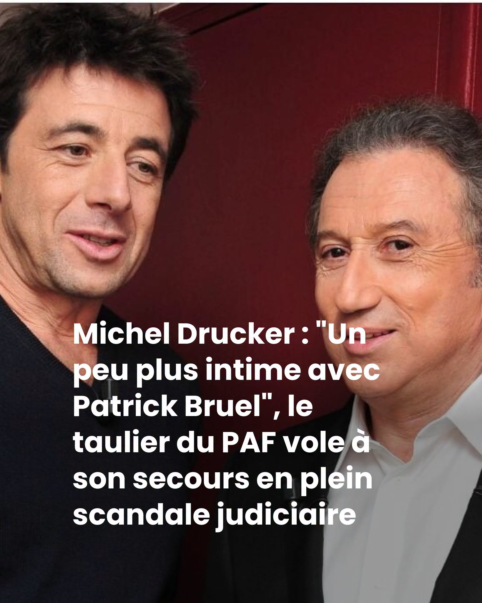 Michel Drucker : “Un peu plus intime avec Patrick Bruel”, le taulier du PAF vole à son secours en plein scandale judiciaire