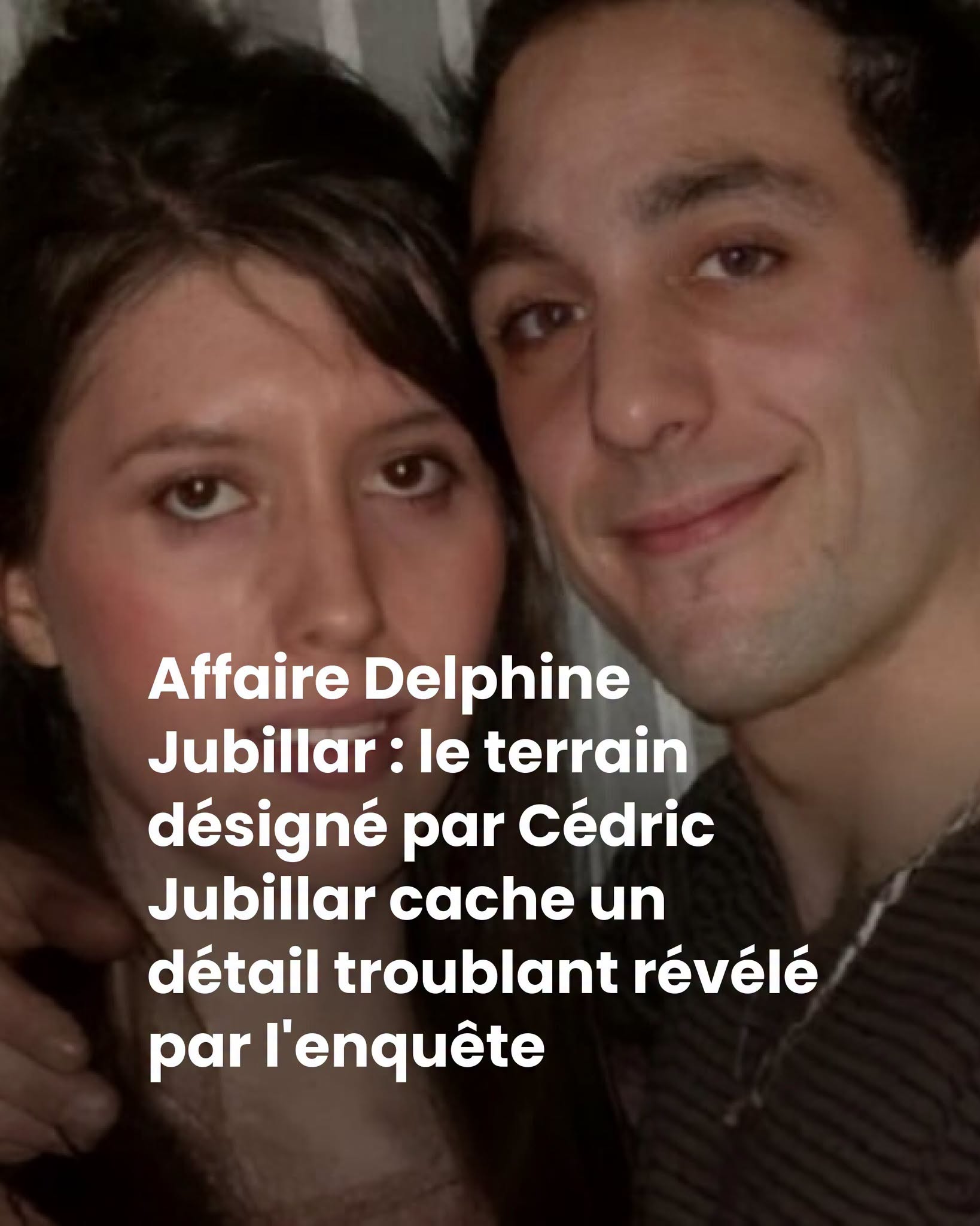 Affaire Delphine Jubillar : le terrain désigné par Cédric Jubillar cache un détail troublant révélé par l’enquête