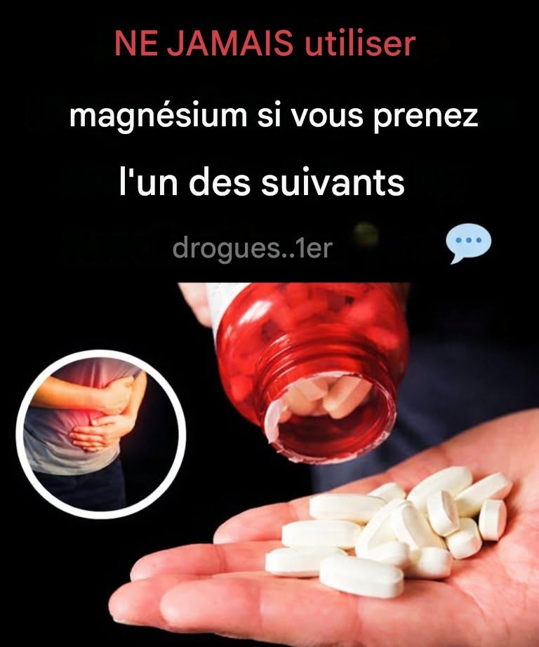 Ne prenez JAMAIS de magnésium si vous prenez l’un des médicaments suivants.