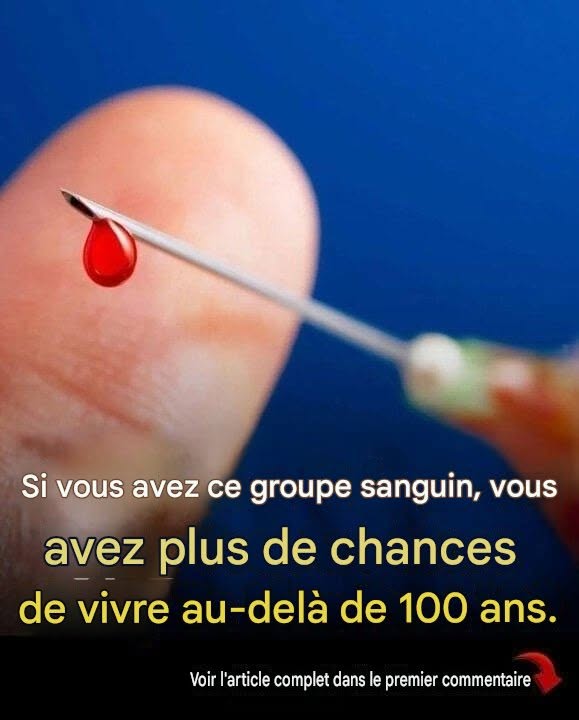 Des études indiquent que les personnes ayant ce groupe sanguin ont une probabilité plus élevée de vivre jusqu’à 100 ans.