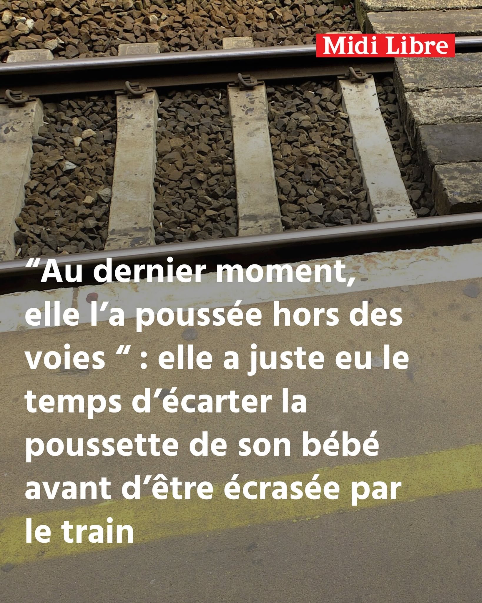 Elle traverse la voie ferrée avec son bébé dans une poussette, un train arrive : elle sauve sa fille in extremis avant de mourir écrasée