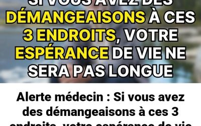 Alerte médecin : Si vous avez des démangeaisons à ces 3 endroits, votre espérance de vie sera courte