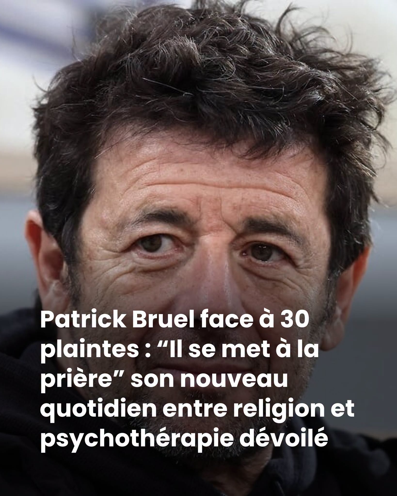 Patrick Bruel face à 30 plaintes : “Il se met à la prière” son nouveau quotidien entre religion et psychothérapie dévoilé