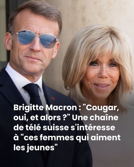 Brigitte Macron : “Cougar, oui, et alors ?” Une chaîne de télé suisse s’intéresse à “ces femmes qui aiment les jeunes”
