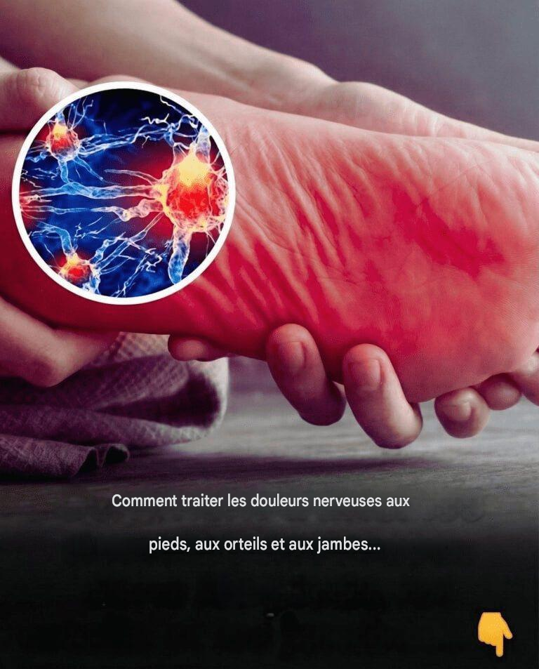 Comment traiter les douleurs nerveuses aux pieds, aux orteils et aux jambes